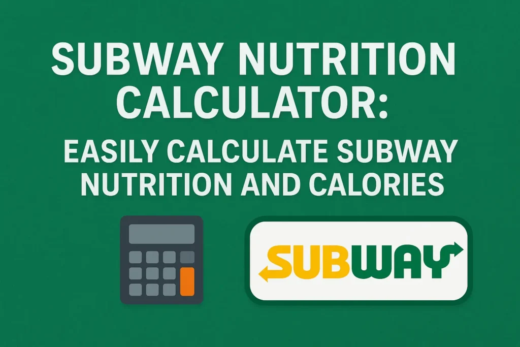 Subway Nutrition Calculator